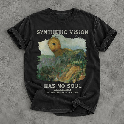 Black t-shirt with &amp;quot;Synthetic Vision Has No Soul&amp;quot; and &amp;quot;The Cyclops by Odilon Redon c.1914&amp;quot;.