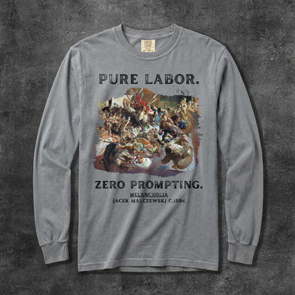 Long-sleeve grey t-shirt with &amp;quot;PURE LABOR. ZERO PROMPTING. MELANCHOLIA&amp;quot; text and artwork.