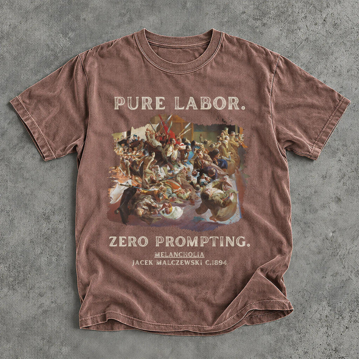 Brown t-shirt with &amp;quot;PURE LABOR. ZERO PROMPTING.&amp;quot; and &amp;quot;MELANCHOLIA JACEK MALCZEWSKI C.1894&amp;quot;.