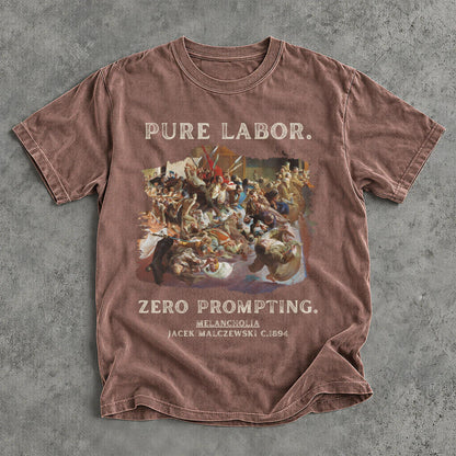Brown t-shirt with &amp;quot;PURE LABOR. ZERO PROMPTING.&amp;quot; and &amp;quot;MELANCHOLIA JACEK MALCZEWSKI C.1894&amp;quot;.
