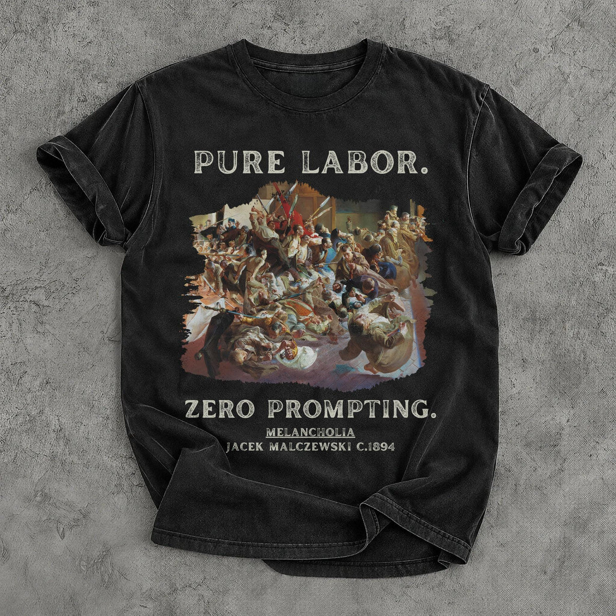 Black t-shirt with &amp;quot;PURE LABOR. ZERO PROMPTING.&amp;quot; and &amp;quot;MELANCHOLIA JACEK MALCZEWSKI C.1894&amp;quot;.