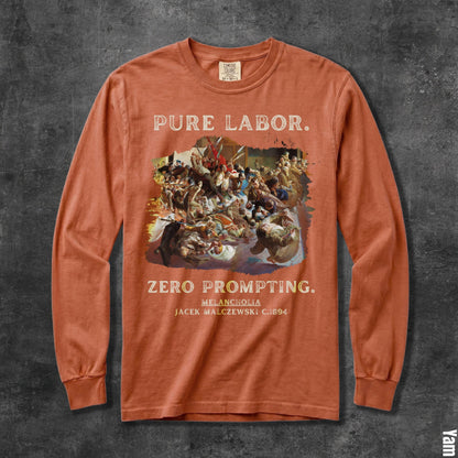 Long-sleeve orange t-shirt with &amp;quot;Pure Labor. Zero Prompting. Melancholia&amp;quot; and art.