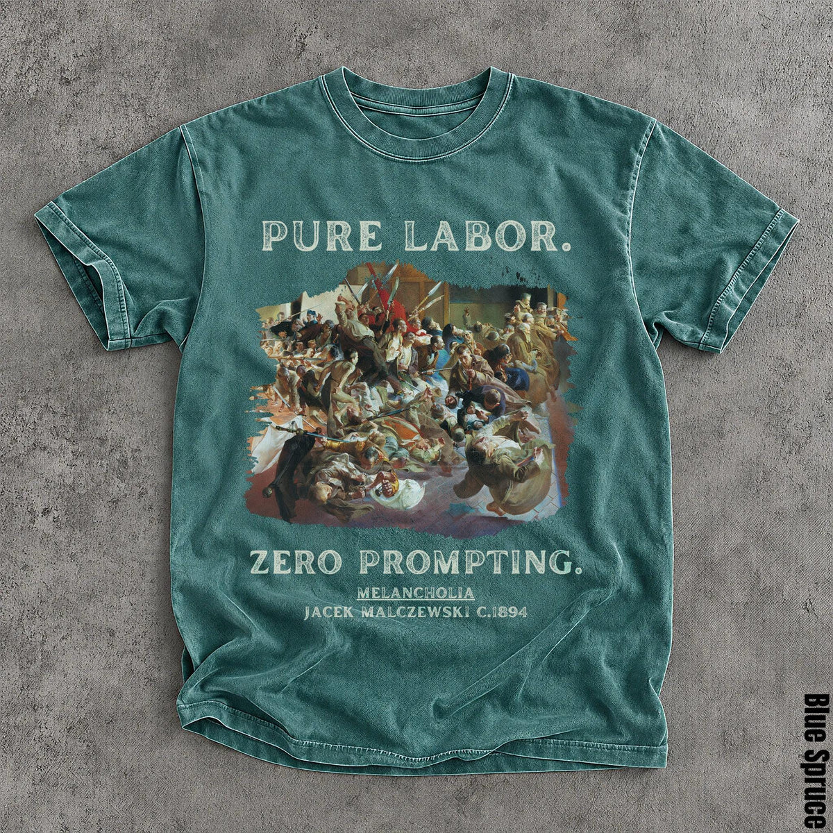 Teal t-shirt with &amp;quot;Pure Labor. Zero Prompting.&amp;quot; and &amp;quot;Melancholia Jacek Malczewski c.1894&amp;quot;.