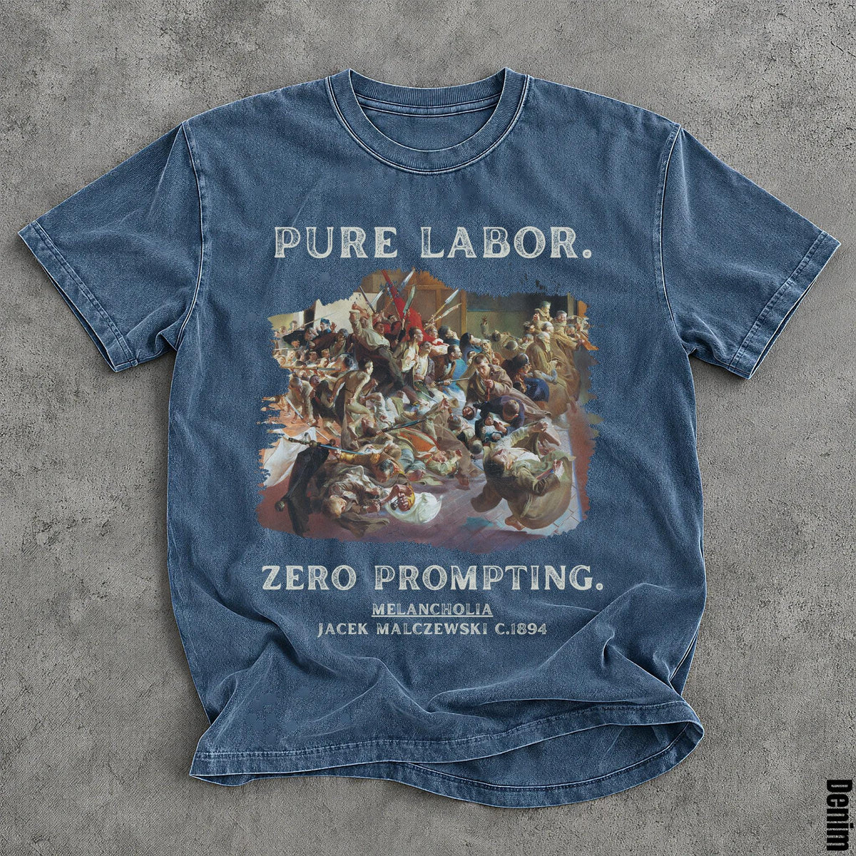 Denim t-shirt with &amp;quot;PURE LABOR. ZERO PROMPTING.&amp;quot; and &amp;quot;MELANCHOLIA JACEK MALCZEWSKI C.1894&amp;quot;.