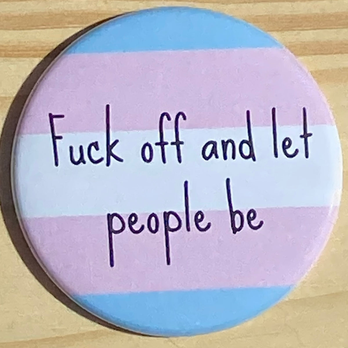 Fuck off and let people be - button/magnet/mirror