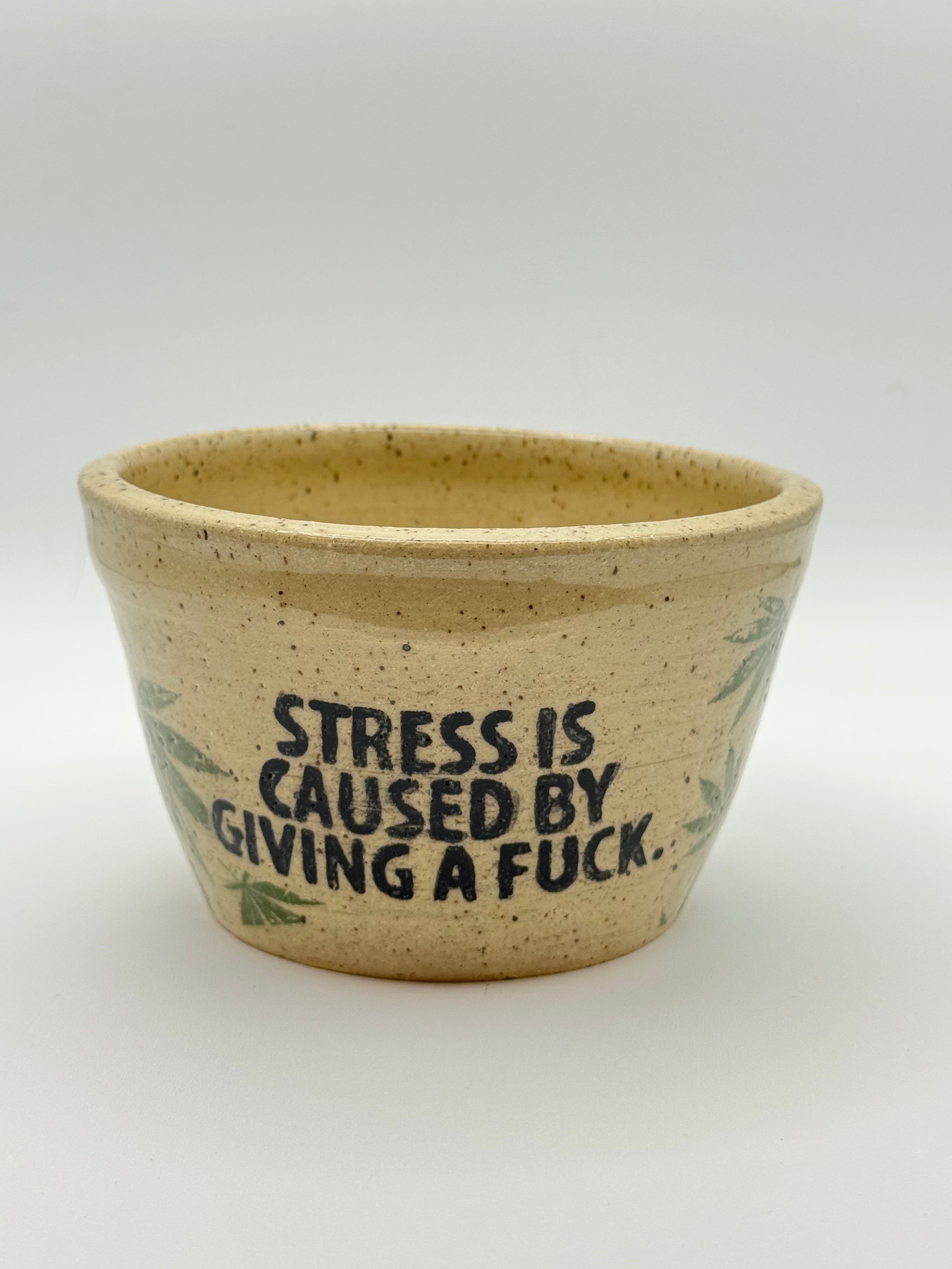 "Stress is caused by giving a fuck" Pottery Bowl