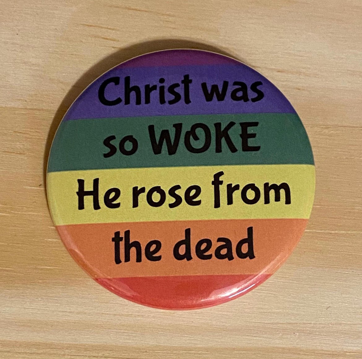 Christ was so WOKE he rose from the dead - button/magnet/mirror