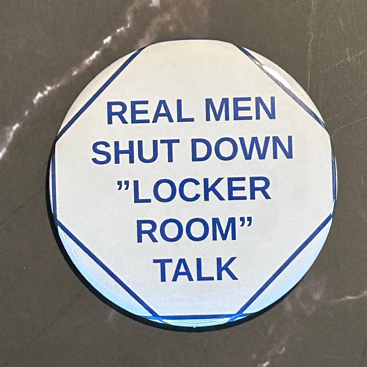 Real men shut down locker room talk - button/magnet/mirror