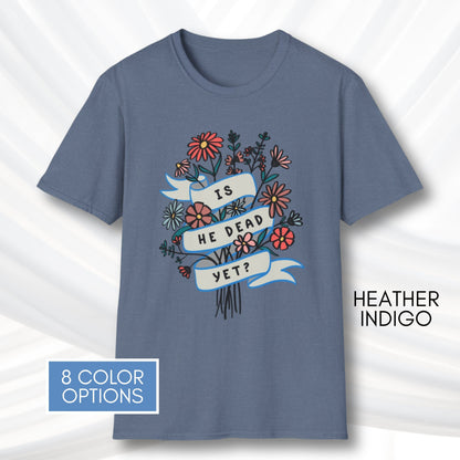 is-he-dead-yet-floral-political-humor-t-shirt-anti-trump-democratic-apparel-funny-graphic-tee-heather-indigo