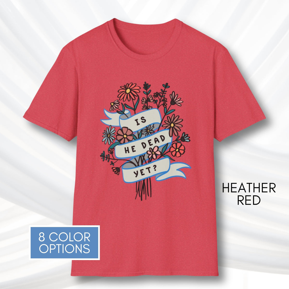 is-he-dead-yet-floral-political-humor-t-shirt-anti-trump-democratic-apparel-funny-graphic-tee-heather-red