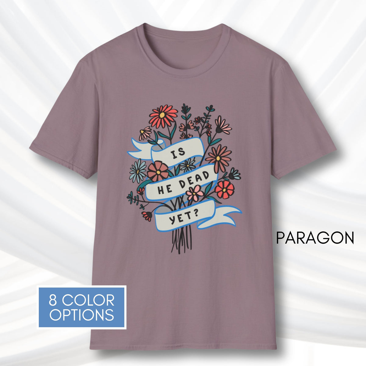 is-he-dead-yet-floral-political-humor-t-shirt-anti-trump-democratic-apparel-funny-graphic-tee-paragon