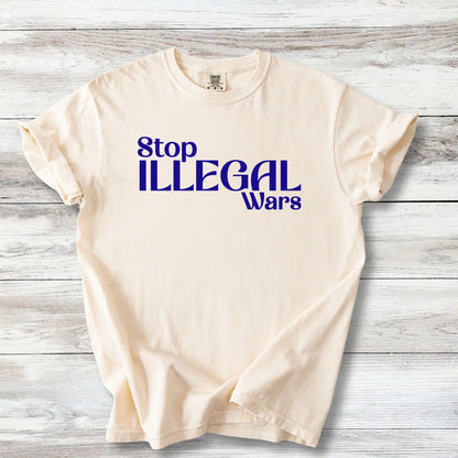 Anti-War T-Shirt - Stop Illegal Wars | Peace Activist Apparel