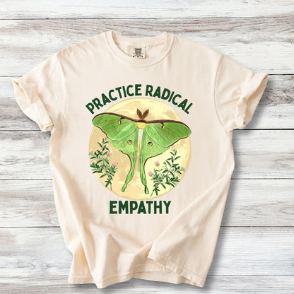 Practice Radical Empathy T-Shirt - Luna Moth Nature Design | Progressive Values Tee