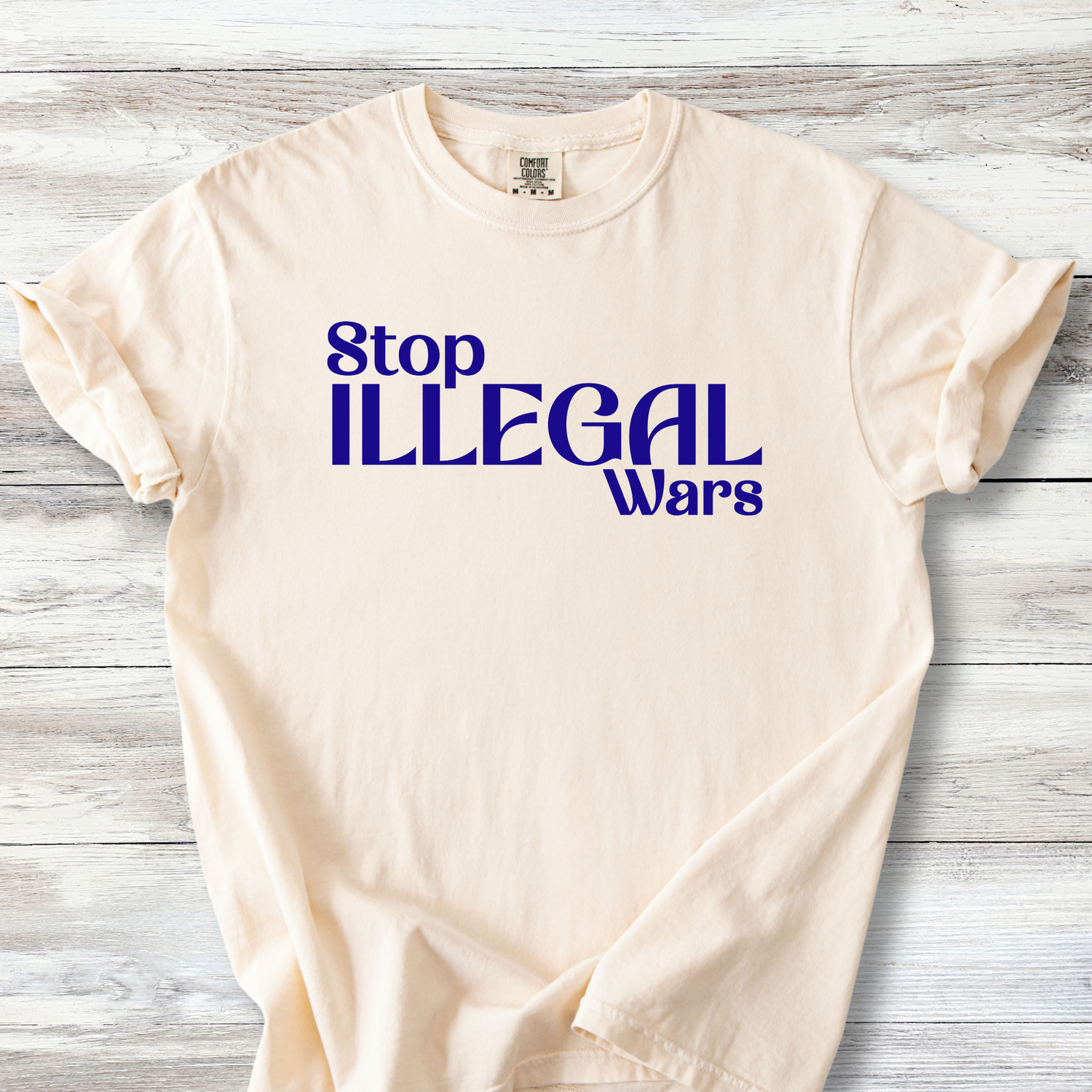 Anti-War T-Shirt - Stop Illegal Wars | Peace Activist Apparel