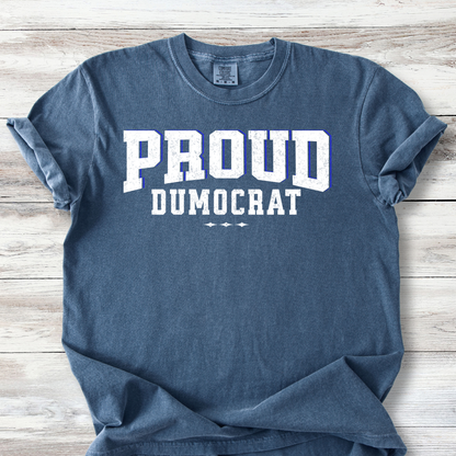 Proud Dumocrat T-Shirt,  Political Shirt, Funny Anti-Republican T-Shirt