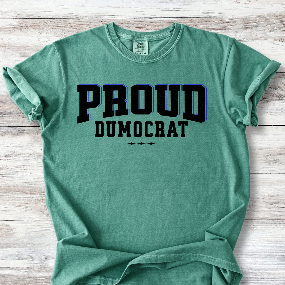 Proud Dumocrat T-Shirt,  Political Shirt, Funny Anti-Republican T-Shirt