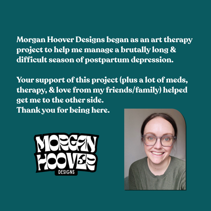 Teal graphic with a message about Morgan Hoover Designs beginning as art therapy during postpartum depression, plus a smiling portrait of the designer and the Morgan Hoover Designs logo.