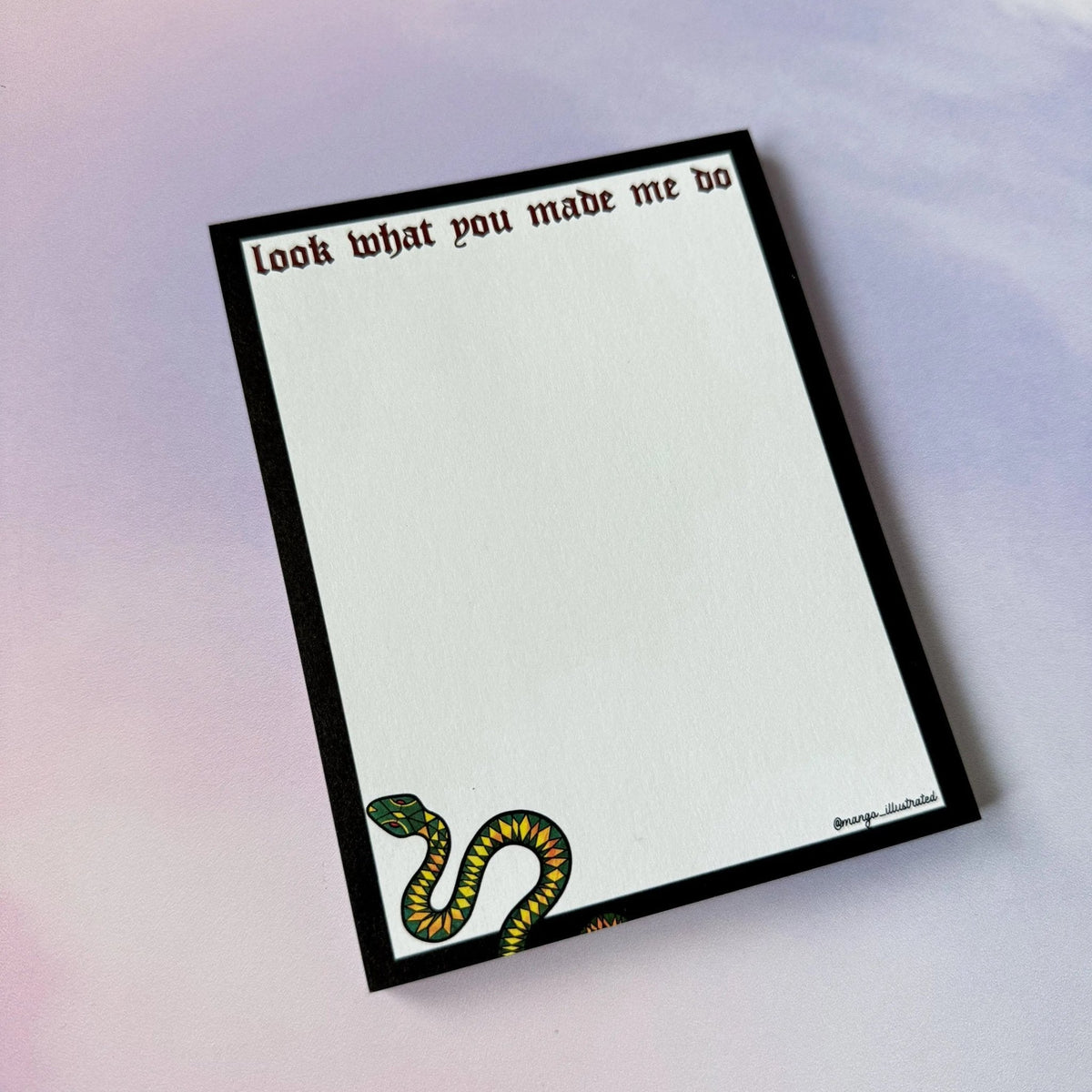 Look What You Made Me Do notepad — 50 tear away sheets of illustrated stationery by indie artist MangoIllustrated