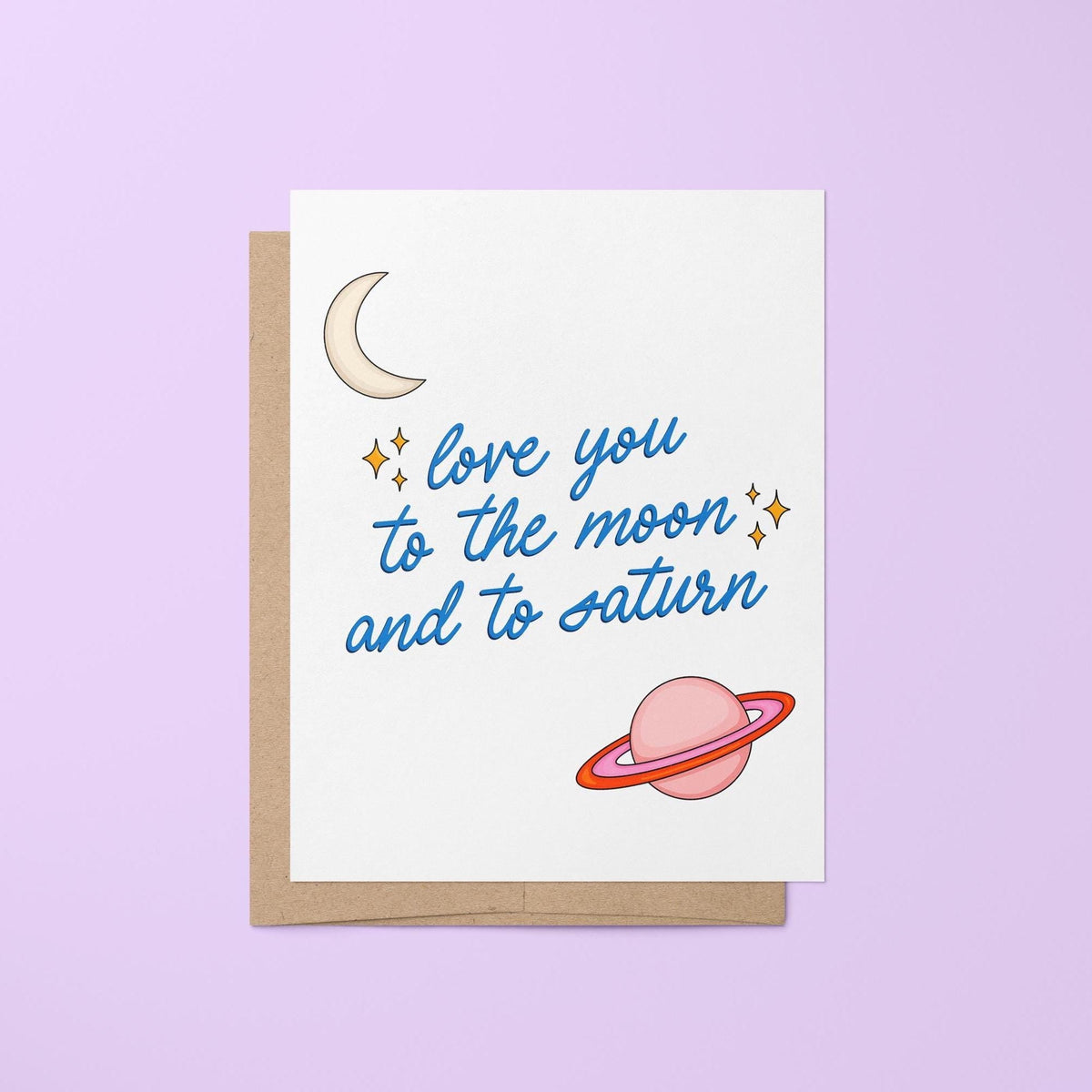 Love you to the moon and to Saturn card — hand lettered greeting with an illustrated moon, Saturn and stars, folded 4.25 x 5.5 in A2, by MangoIllustrated