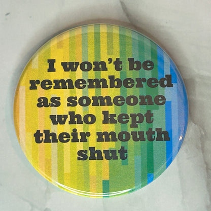 I won’t be remembered - button/magnet/mirror