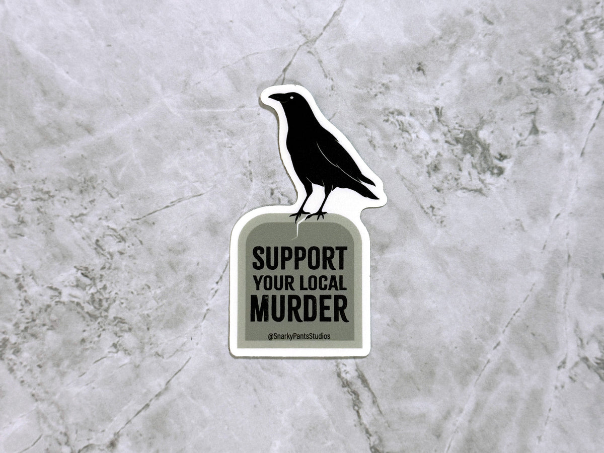 Support Your Local Murder Crow Sticker