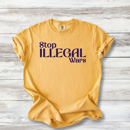 Anti-War T-Shirt - Stop Illegal Wars | Peace Activist Apparel