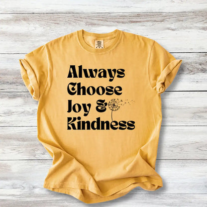 Always Choose Joy &amp; Kindness T-Shirt | Positive Progressive Affirmation Tee
