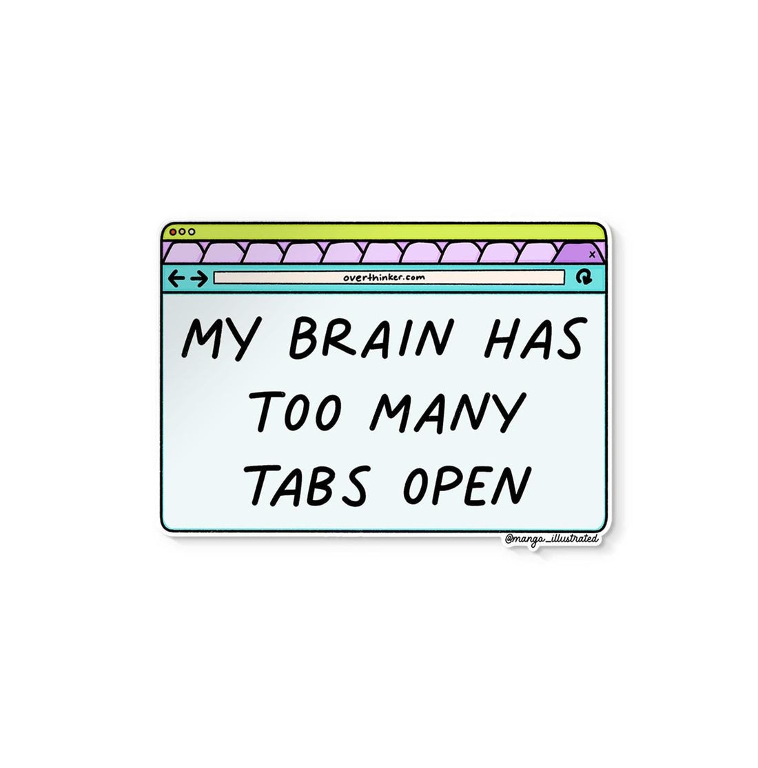 My brain has too many tabs open sticker flat lay — funny ADHD laptop sticker in waterproof vinyl by indie artist MangoIllustrated