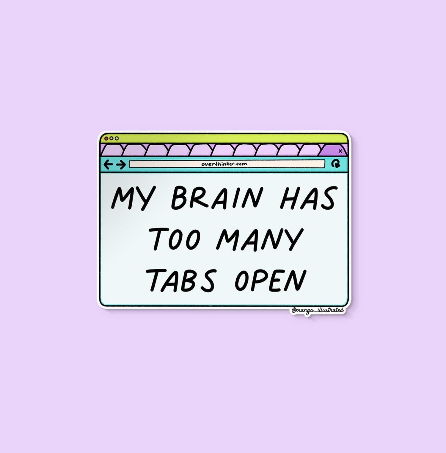 My brain has too many tabs open sticker - MangoIllustrated - Sticker