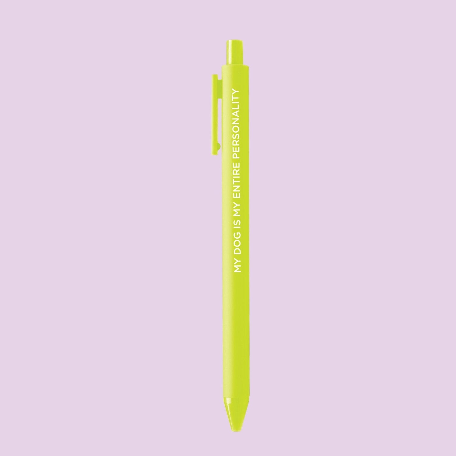 My Dog Is My Entire Personality pen