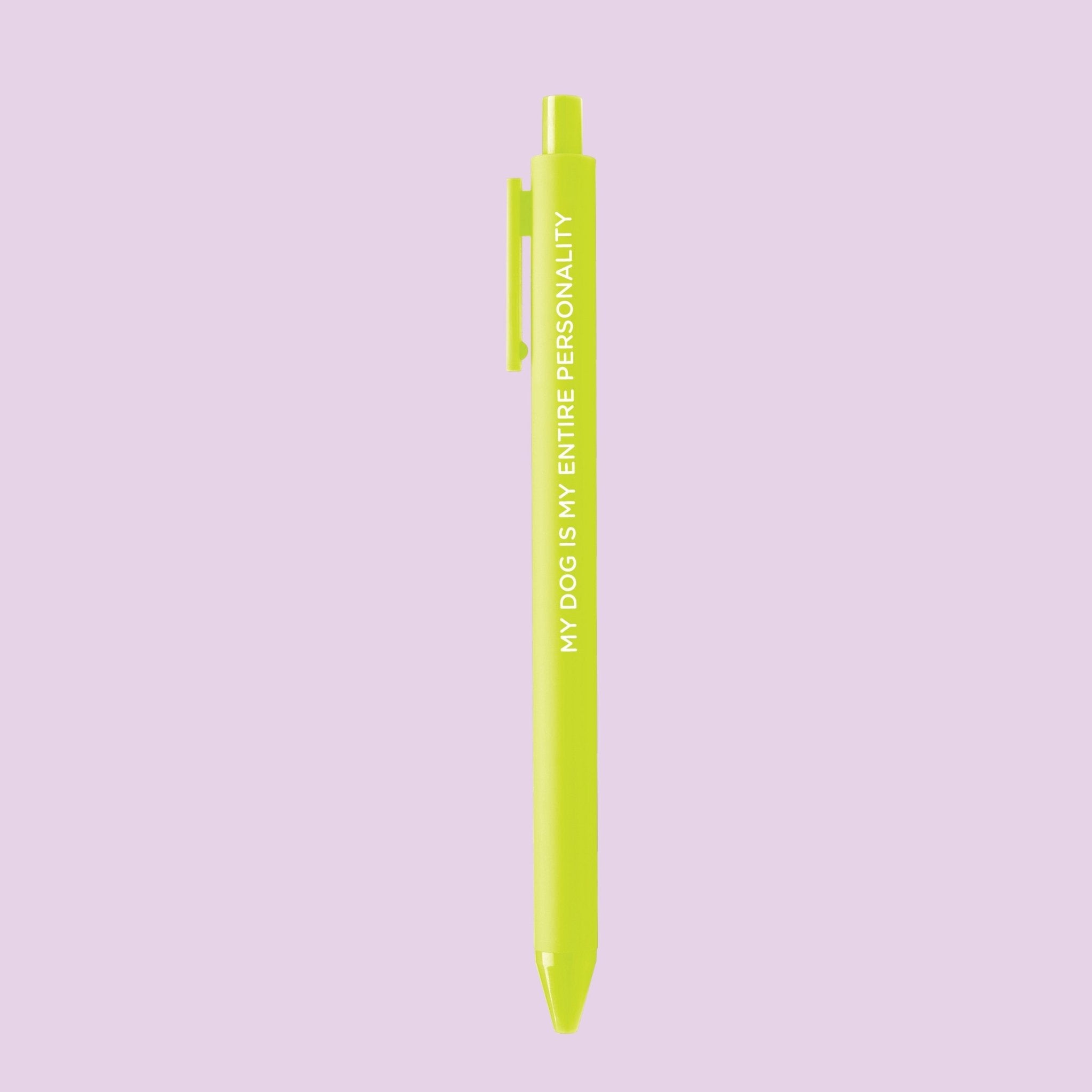 My Dog Is My Entire Personality pen