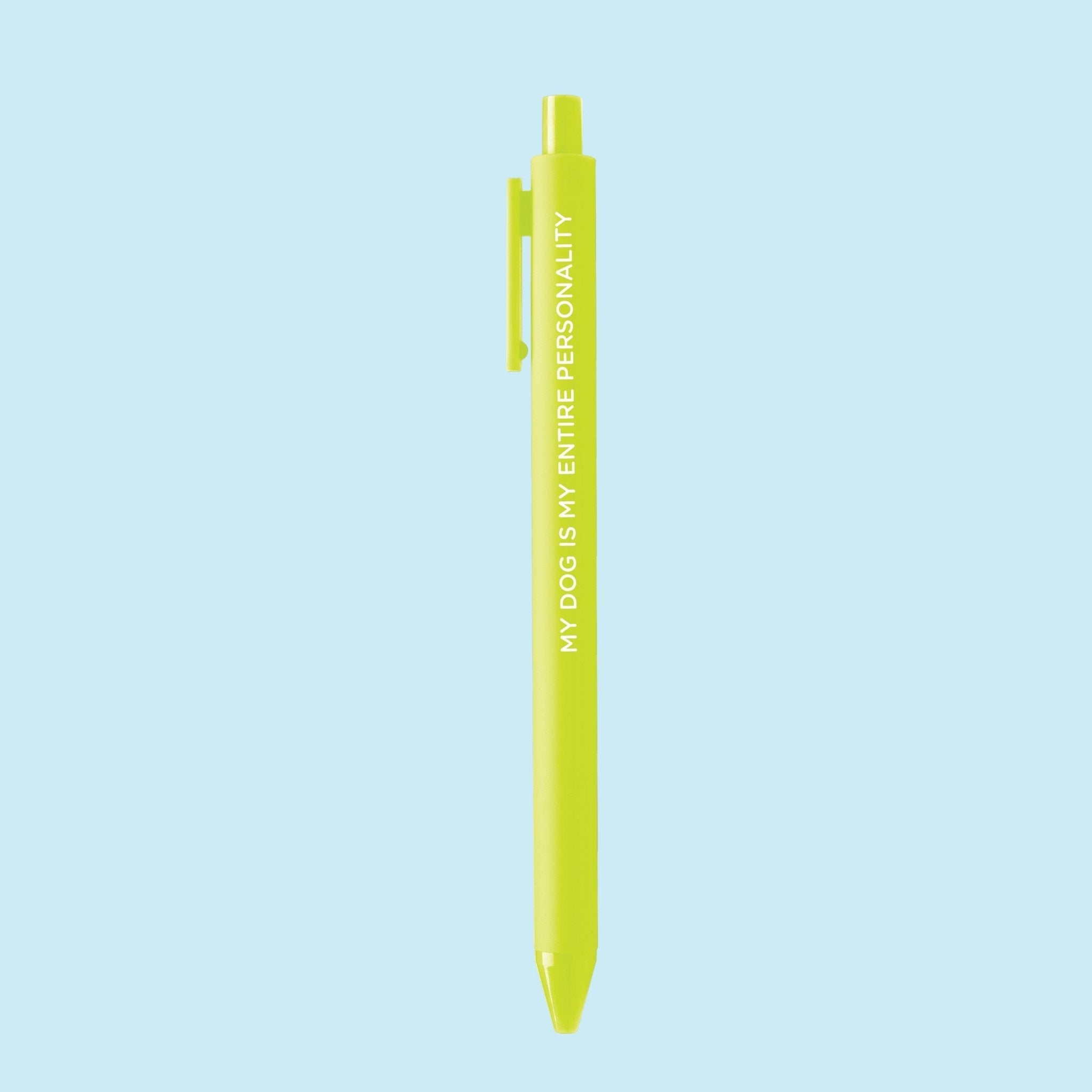 My Dog Is My Entire Personality pen