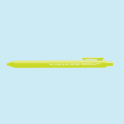 My Dog Is My Entire Personality pen