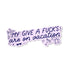 My give a fucks are on vacation sticker - MangoIllustrated - Sticker