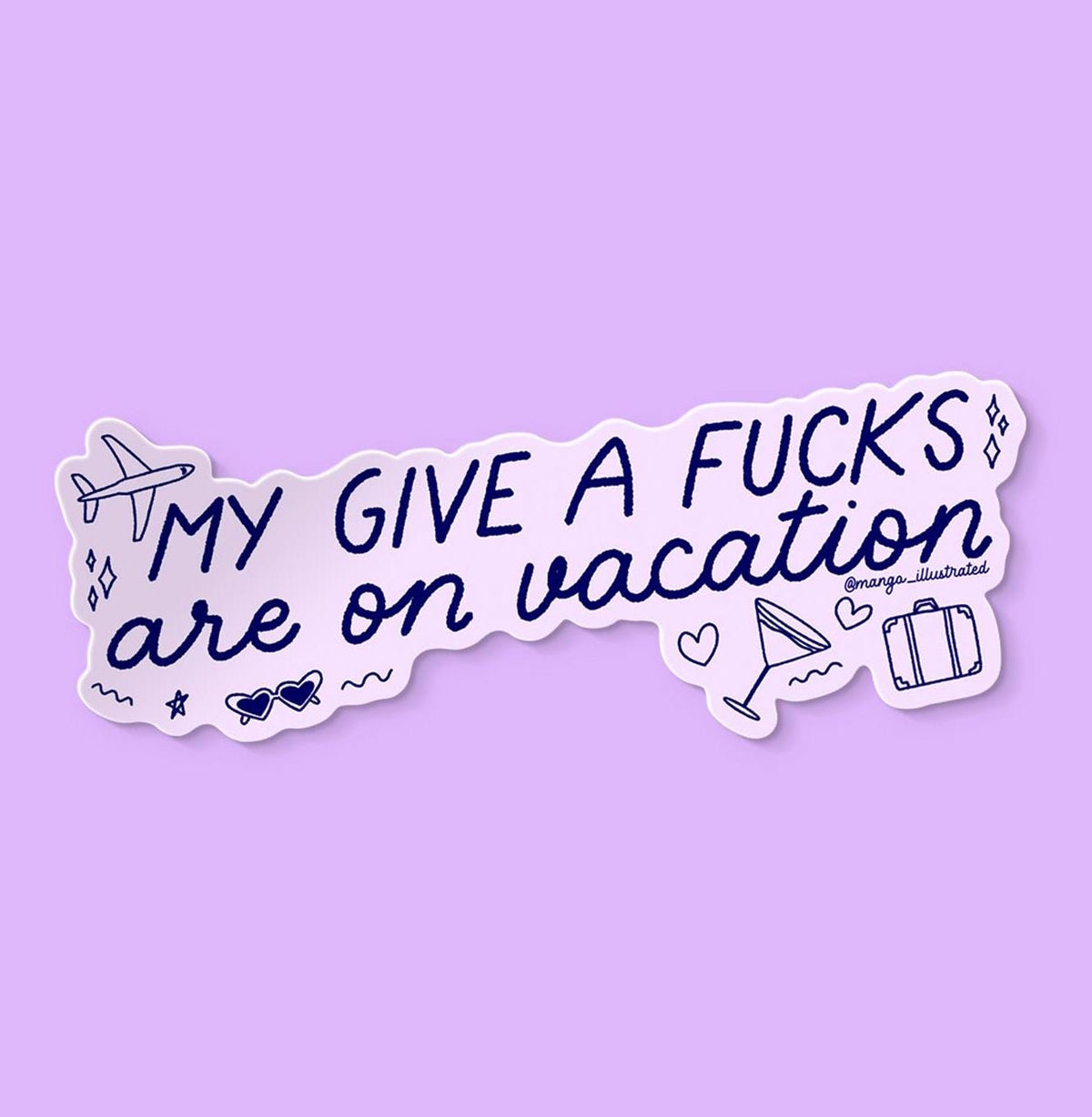 My give a fucks are on vacation sticker flat lay — sassy 3 x 3 inch waterproof vinyl sticker by indie artist MangoIllustrated
