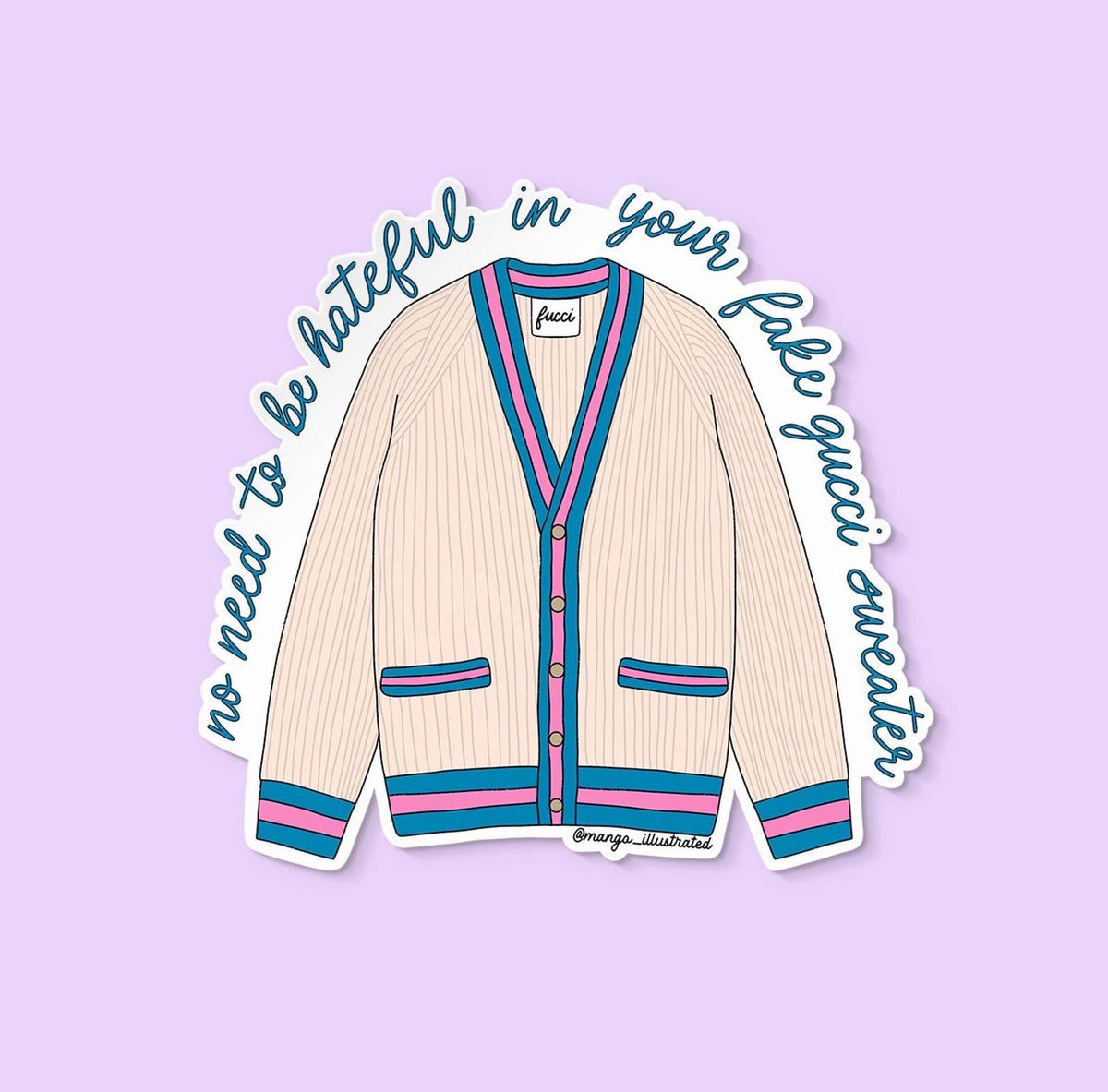 No need to be hateful in your fake gucci sweater sticker — hand lettered script around a fake designer sweater doodle labeled fucci, by MangoIllustrated