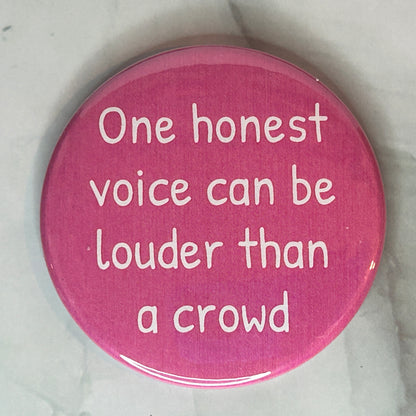 One honest voice - button/magnet/mirror