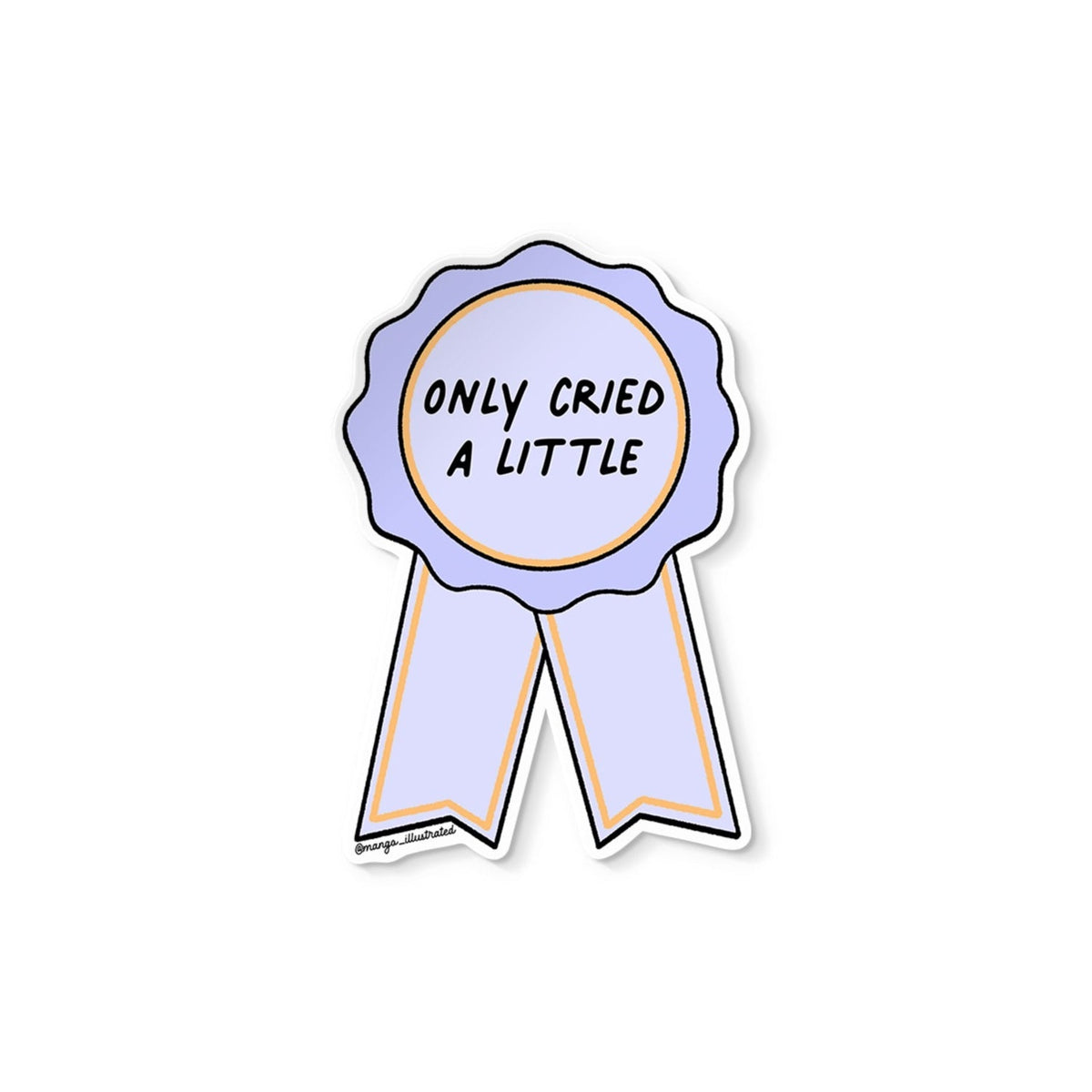 Only Cried A Little award sticker flat lay — funny self care award ribbon vinyl sticker for journals and laptops by indie artist MangoIllustrated
