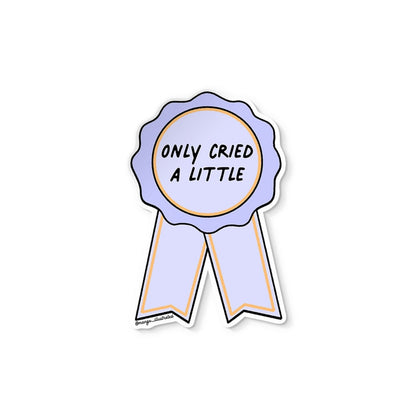 Only Cried A Little award sticker