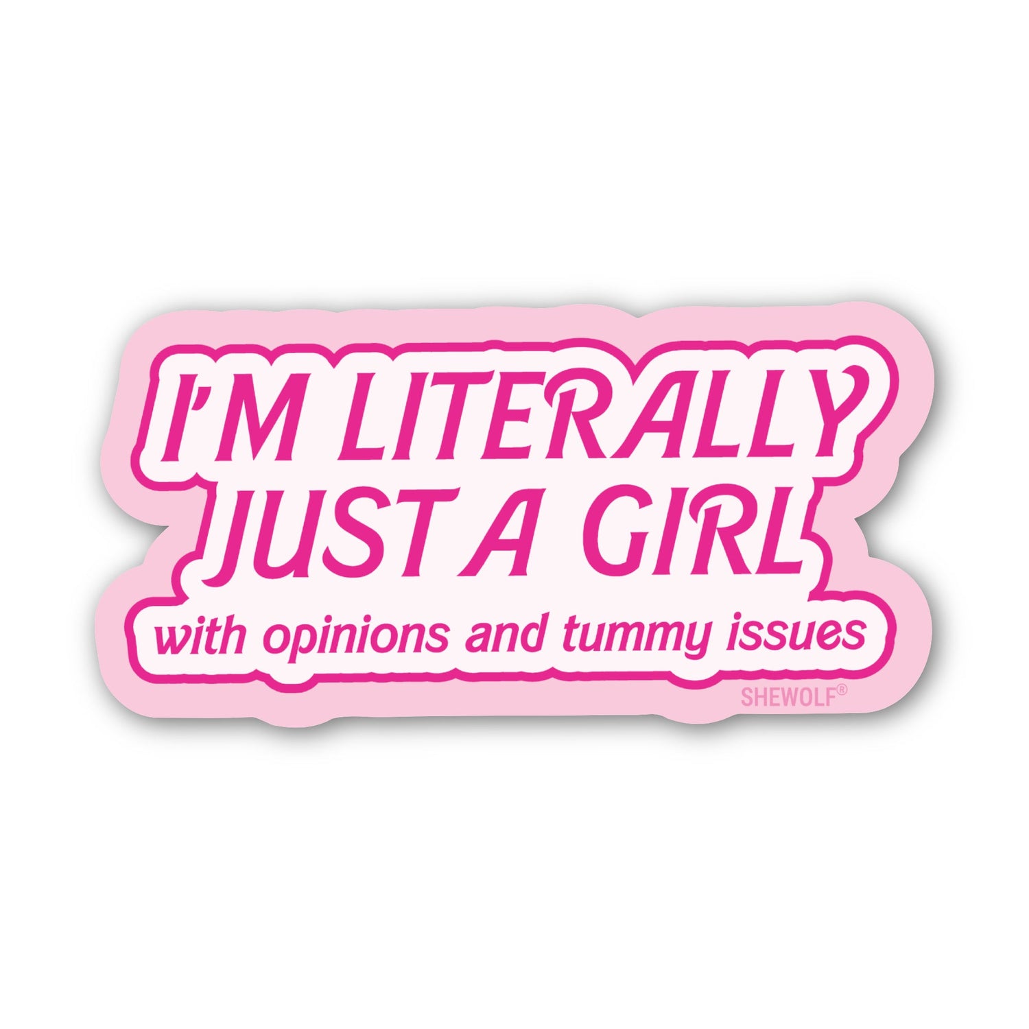 Just a Girl With Opinions &amp; Tummy Issues Sticker