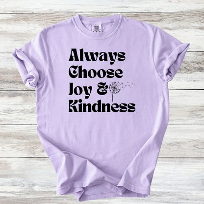 Always Choose Joy &amp; Kindness T-Shirt | Positive Progressive Affirmation Tee