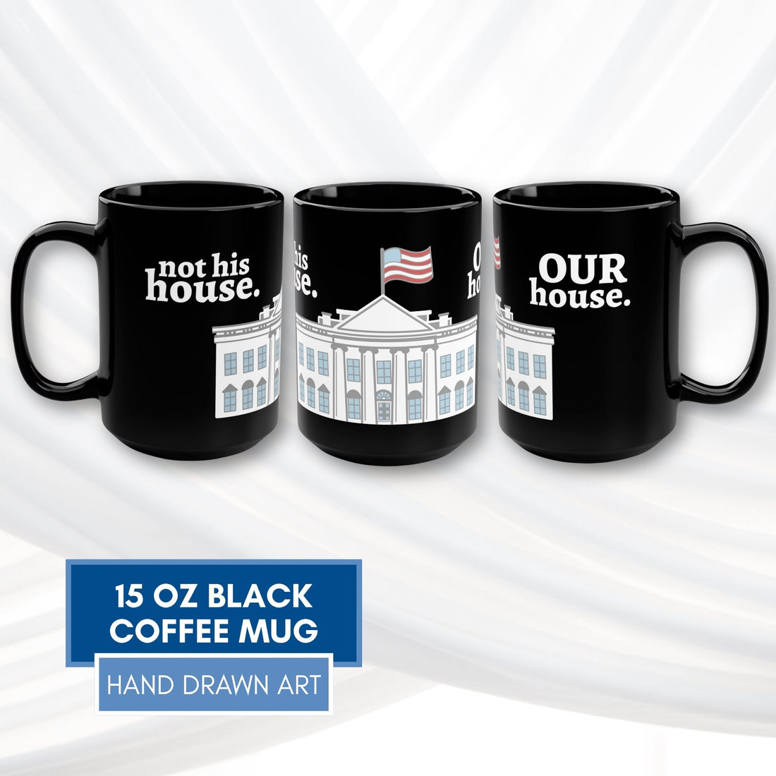 our-house-white-house-black-coffee-mug-patriotic-anti-trump-tea-cup-hand-drawn-art-political-activism-gift