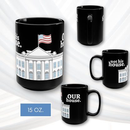 our-house-white-house-black-coffee-mug-patriotic-anti-trump-tea-cup-hand-drawn-art-political-activism-gift