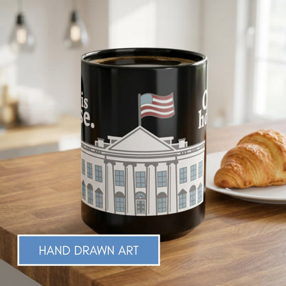 our-house-white-house-black-coffee-mug-patriotic-anti-trump-tea-cup-hand-drawn-art-political-activism-gift