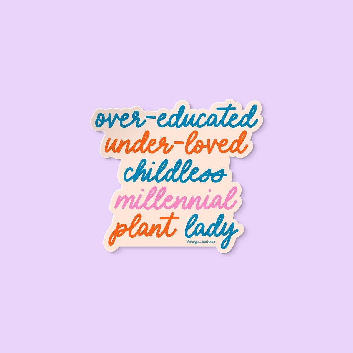 Over-educated under-loved childless millennial plant lady sticker — script lettering in blue, red and pink on a pinky beige background, by MangoIllustrated