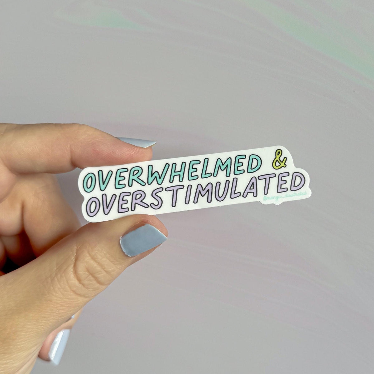 Overwhelmed and overstimulated sticker additional view — hand lettered mental health gift sticker by indie artist MangoIllustrated