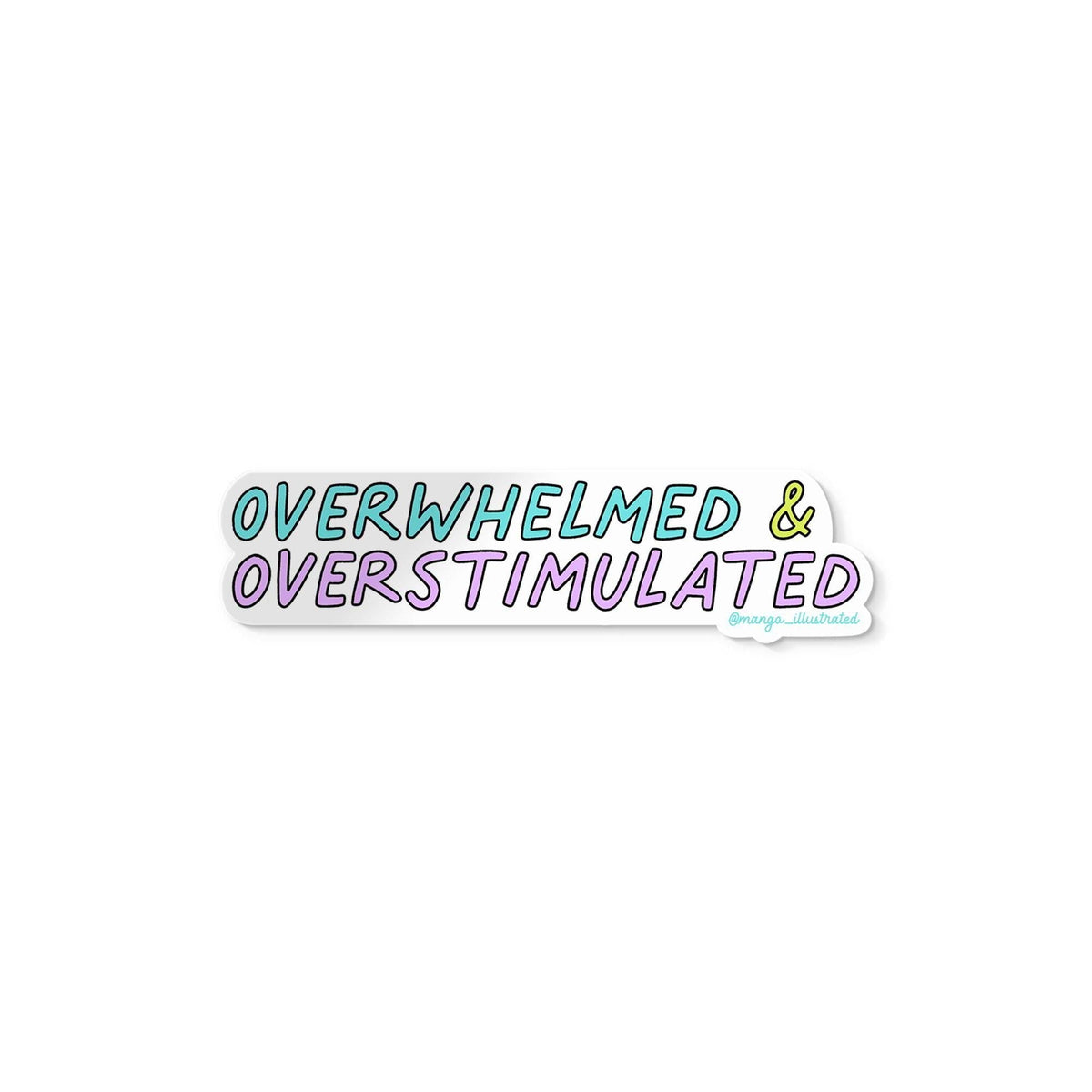 Overwhelmed and overstimulated sticker flat lay — waterproof ADHD sticker for laptops and water bottles by indie artist MangoIllustrated
