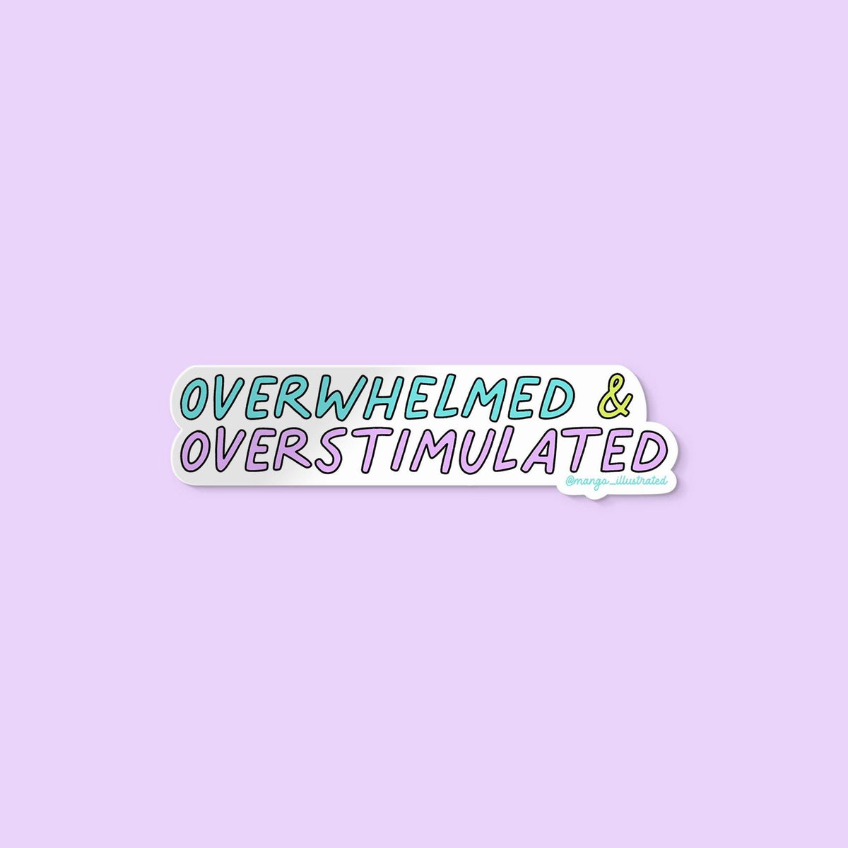 Overwhelmed and overstimulated sticker — hand lettered in shades of purple, blue and green, by MangoIllustrated