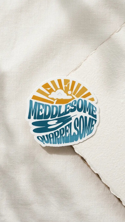 Sticker - Meddlesome &amp;amp; Quarrelsome - Sunny Days