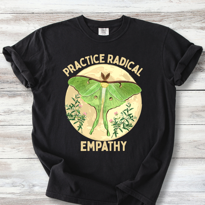Practice Radical Empathy T-Shirt - Luna Moth Nature Design | Progressive Values Tee